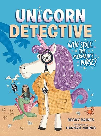Unicorn Detective Who Stole the Mermaids Purse Becky Baines