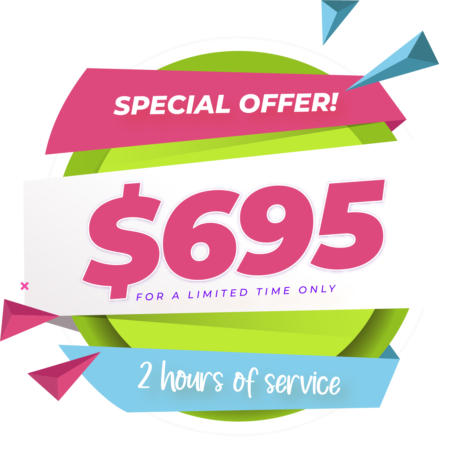 Special offer: $695 for a limited time only, with 2 hours of service on a colorful banner.
