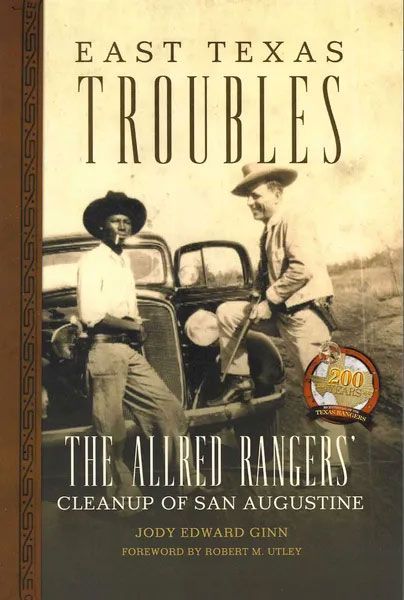 Book cover: sepia photo of two men by an old car, titled “East Texas Troubles” and “The Allred Rangers” Book cover: sepia photo of two men by an old car, titled “East Texas Troubles” and “The Allred Rangers”