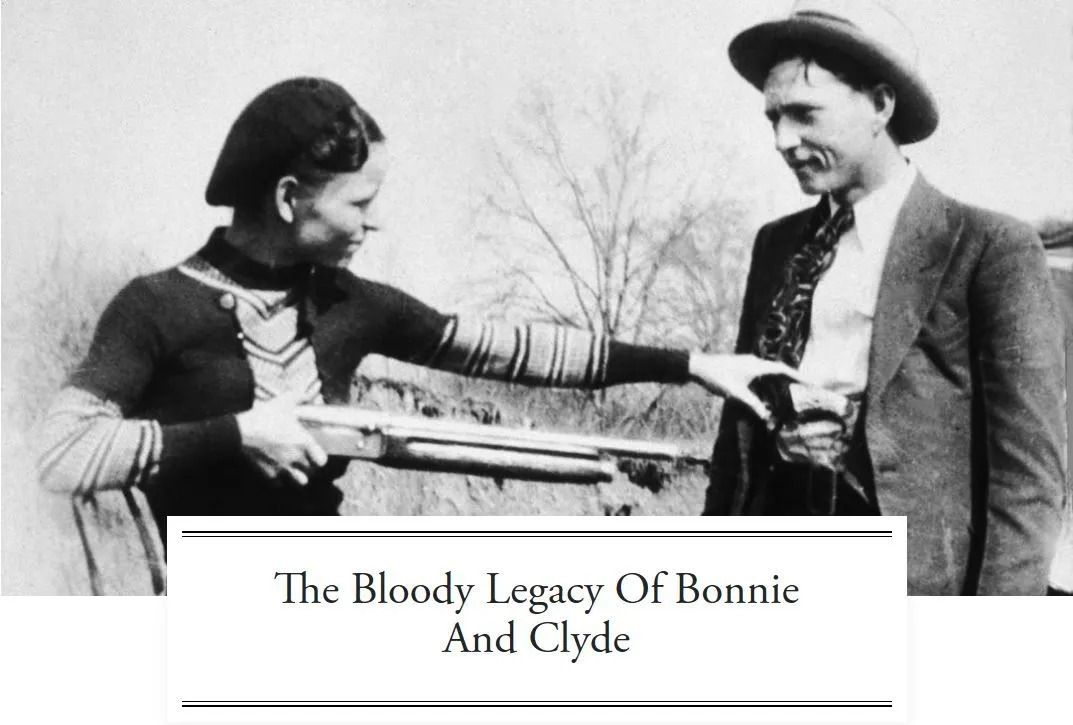 Black-and-white photo of Bonnie and Clyde holding guns, with caption “The Bloody Legacy of Bonnie and Clyde”
