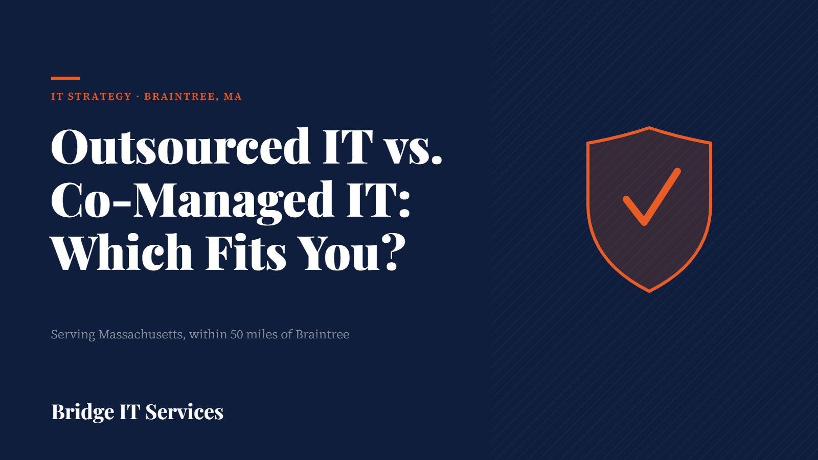 Navy-and-orange cover graphic reading Outsourced IT vs. Co-Managed IT: Which Fits You?, with a shield-check icon and the Bridge IT Services wordmark.