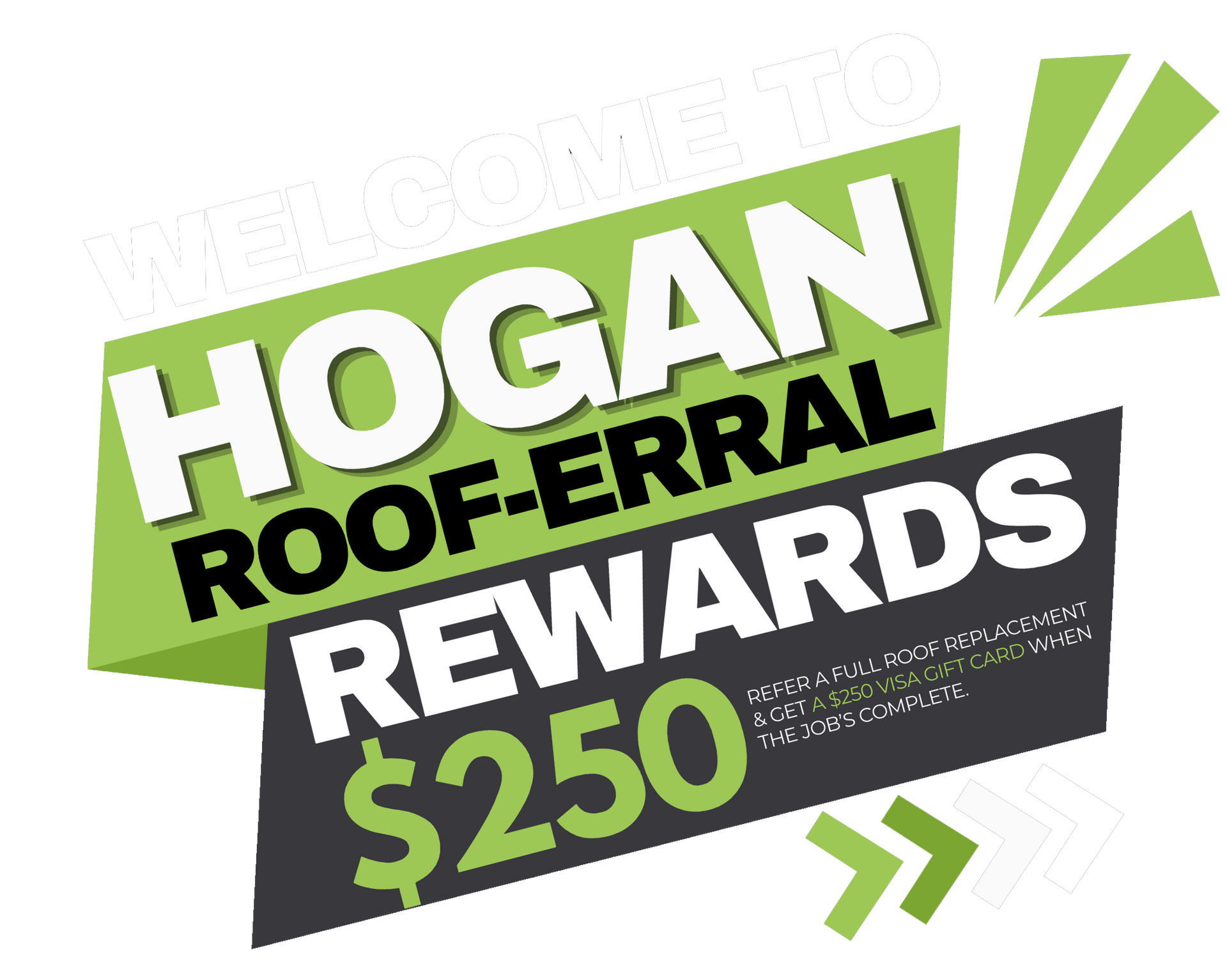 Hogan Roofing referral program ad: green and black banners,