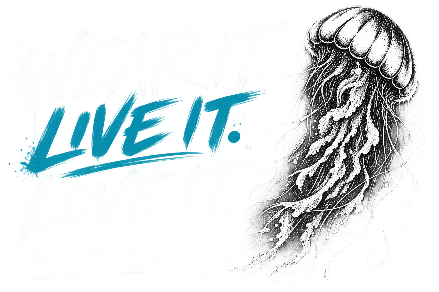“LIVE IT.” slogan with a black-and-white jellyfish illustration on a white background