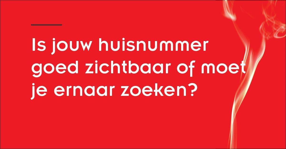 hulpdiensten hebben je nummer nodig Is jou huisnummer goed zichtbaar of moet je ernaar zoeken