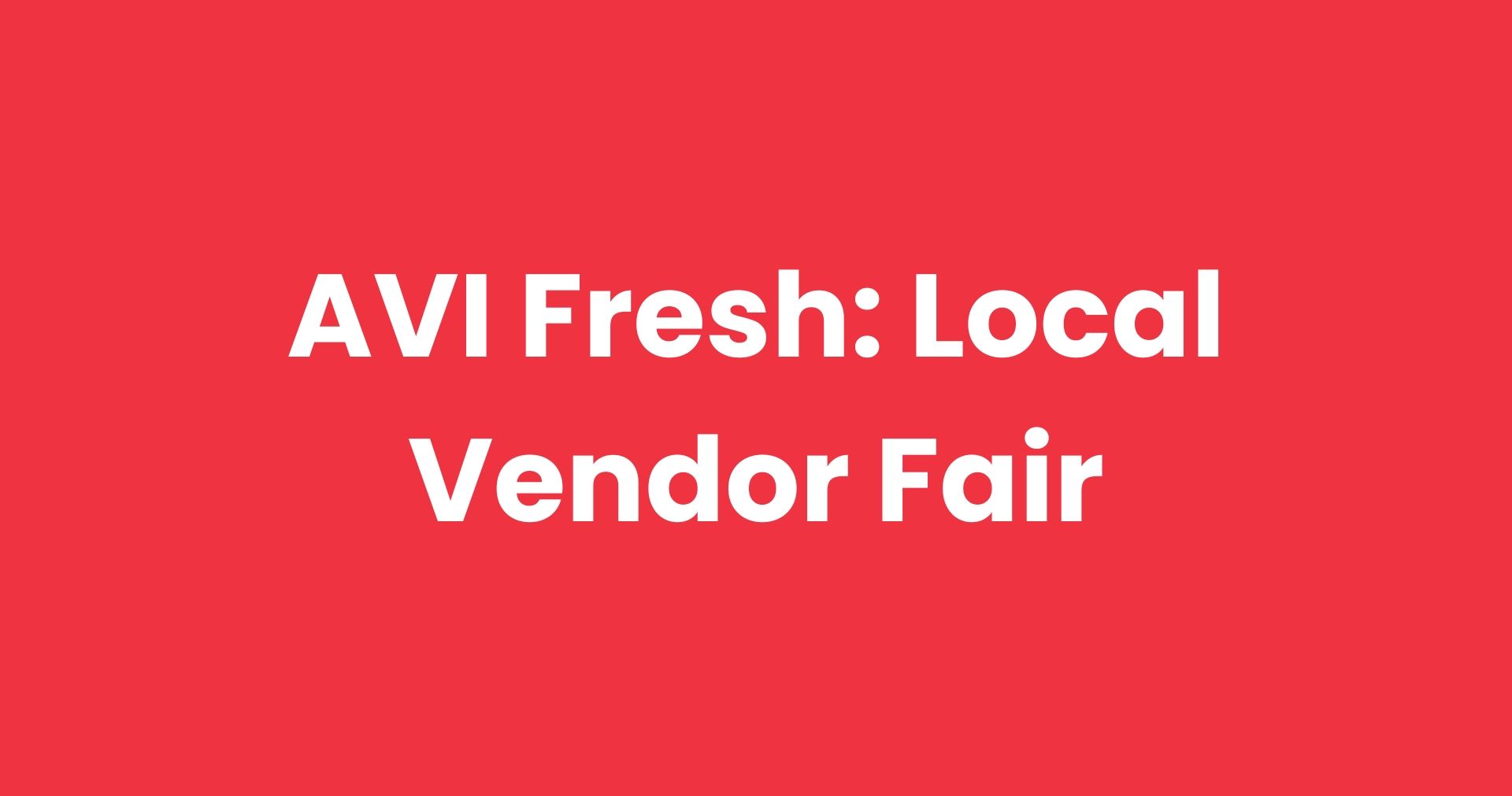 AVI Fresh: Local Vendor Fair