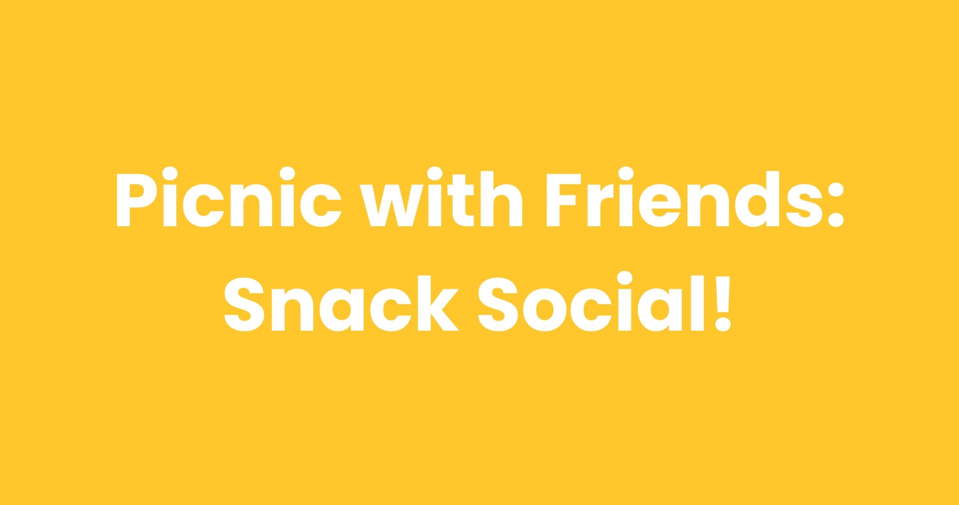 Picnic with Friends: Snack Social!
