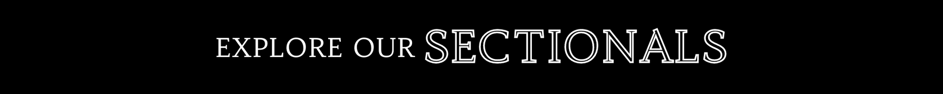 Explore our sectional sofas banner with white text on a dark background