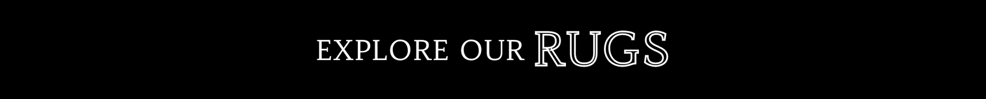 Explore our rugs banner with white text on a dark background
