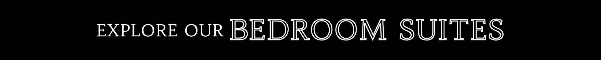 Banner text: “Explore our Bedroom Suites” on a black background