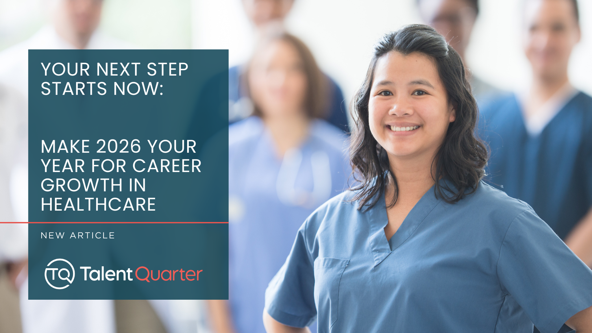 Healthcare professionals stand together as a team with text promoting career growth in 2026 via Talent Quarter.