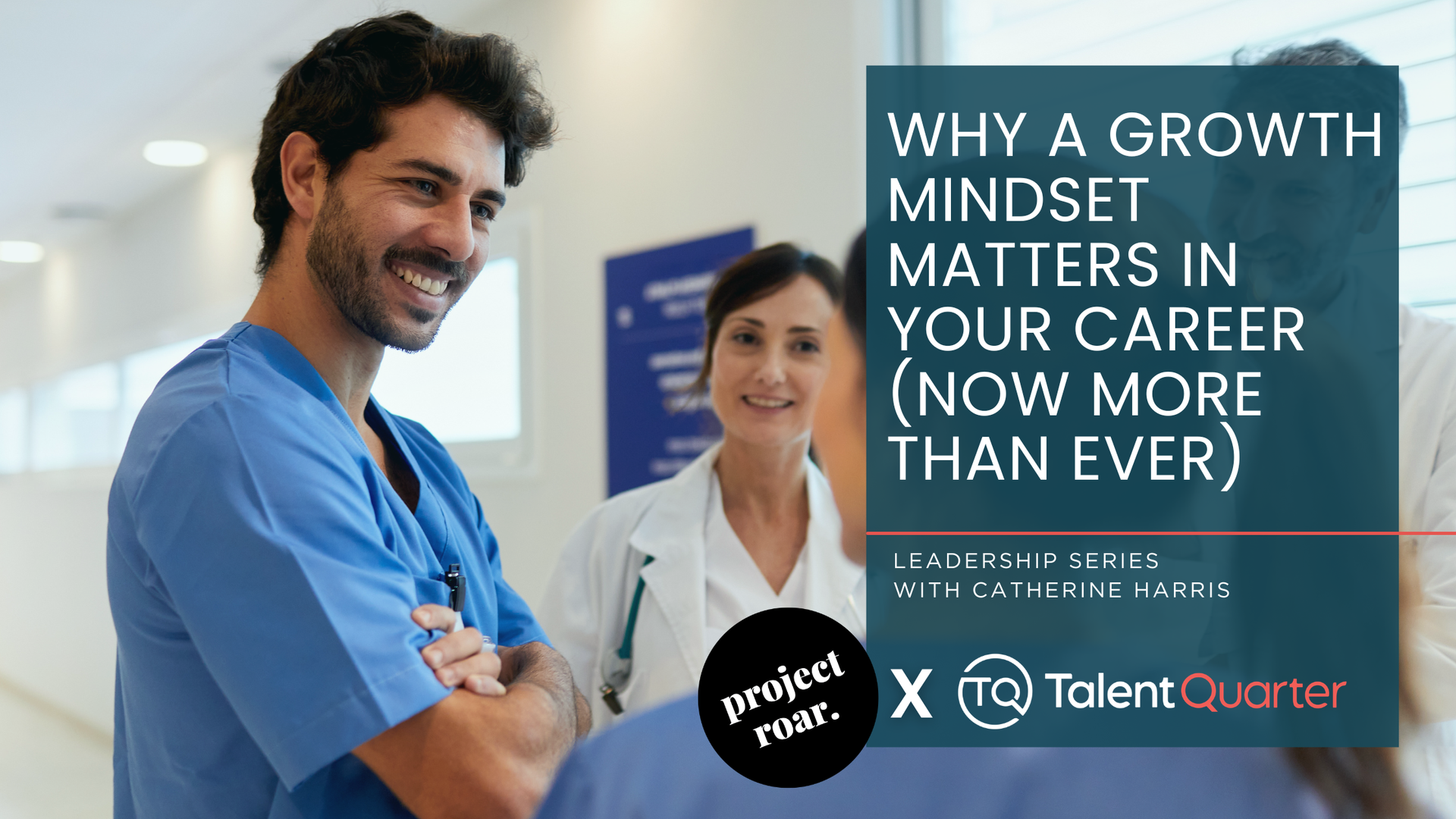 Medical professionals stand in a corridor, next to text about the importance of a growth mindset in one's career.