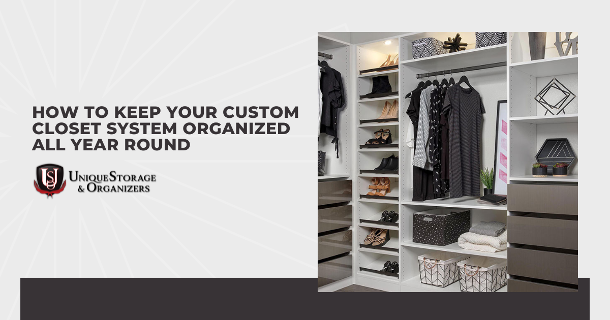 How to Keep Your Custom Closet System Organized All Year Round