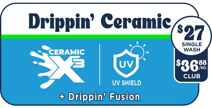 Drippin' Ceramic our second best wash with ceramic X3 and UV Shield  at big drip auto spa