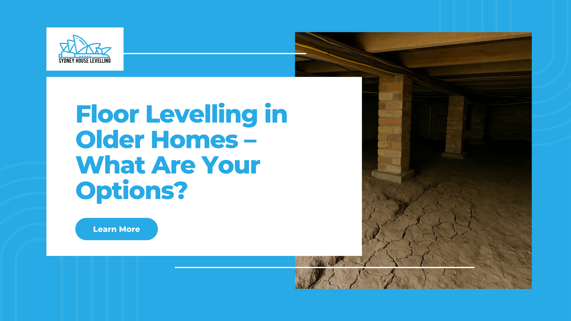 Blue webpage banner about floor leveling in older homes, with crawlspace photo and βLearn Moreβ button