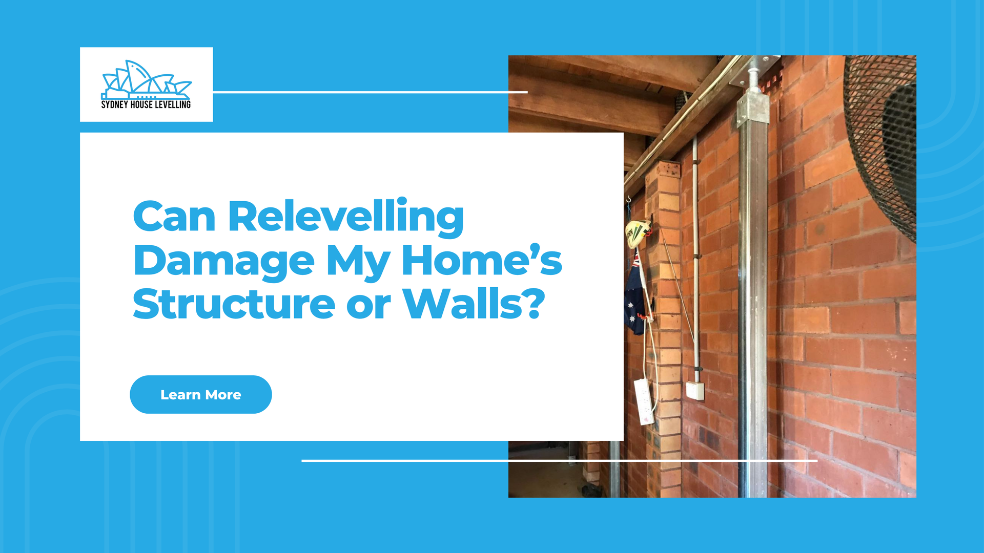 Banner with blue background and white text: “Can Relevelling Damage My Home’s Structure or Walls?”