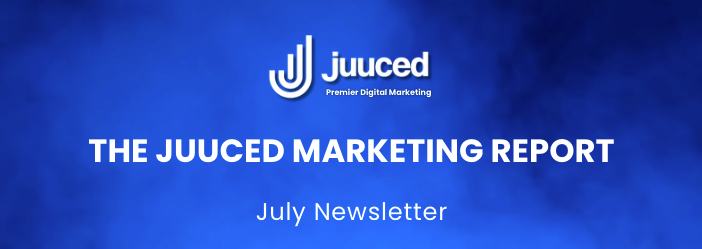 The Juuced Marketing Report: July