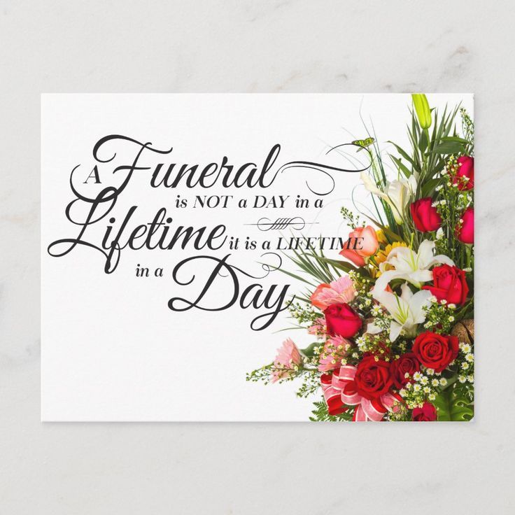 A funeral is not a day in a lifetime it is a lifetime in a day.