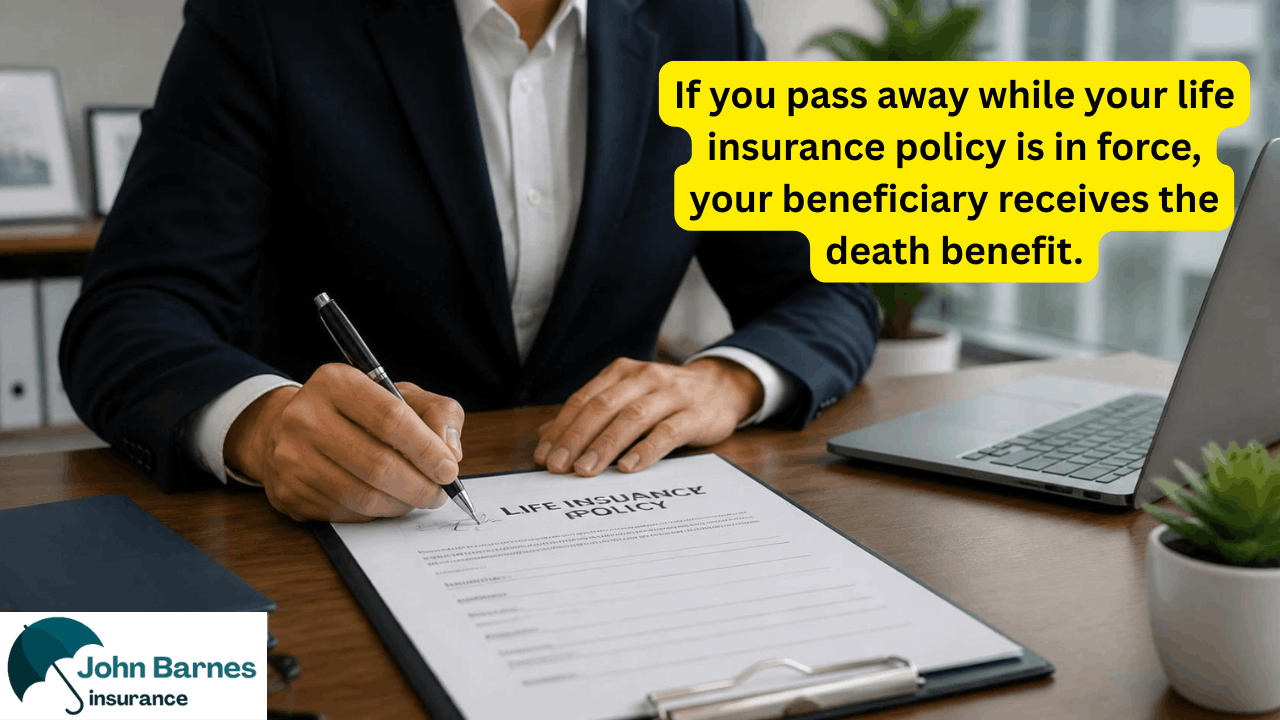 person with a life insurance policy. If you pass away while the life insurance policy is in force, your beneficiary receives the death benefit.