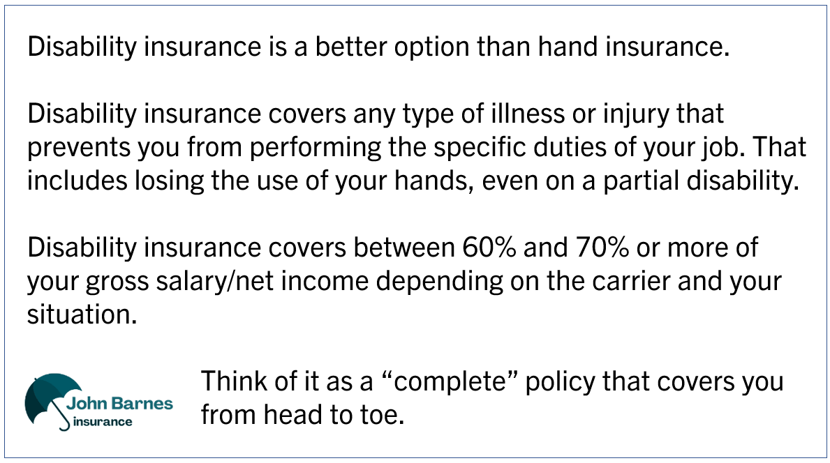 shows why a disability insurance policy is better than a hand insurance policy