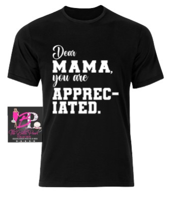 A black shirt that says dear mama you are appreciated