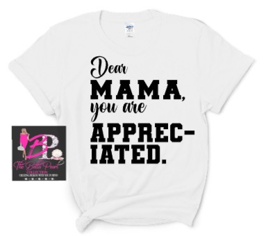 A black shirt that says dear mama you are appreciated