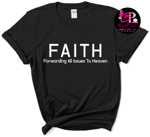 A black t-shirt that says faith forwarding all issues to heaven