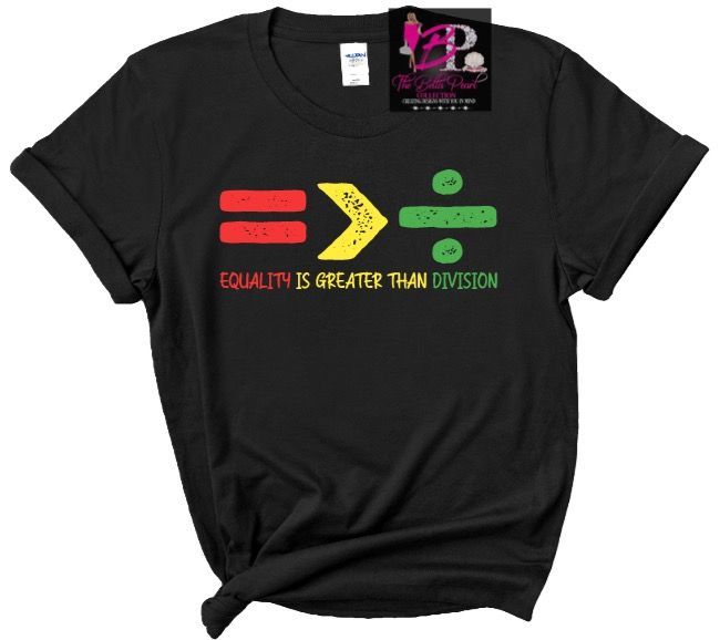 A black t-shirt that says equality is greater than division