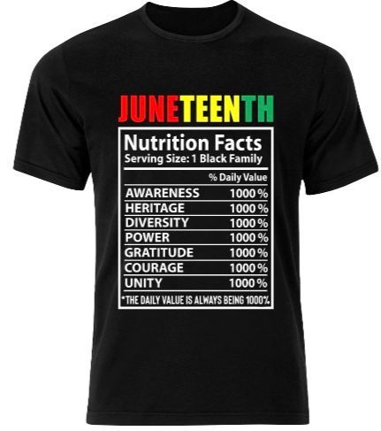 A black t-shirt that says juneteenth nutrition facts