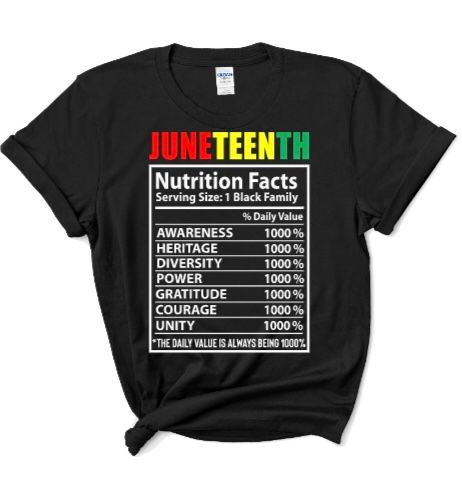 A black t-shirt that says juneteenth nutrition facts