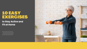 Senior exercising with orange dumbbells at home beside text “10 EASY EXERCISES”