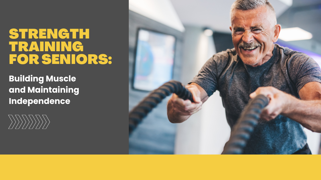 Senior man exercising with battle ropes; text reads “Strength Training for Seniors: Building and Maintaining Independence.”