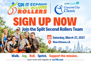 Sign up now: join the Split Second Rollers team at the Crescent City Classic, Saturday, March 27, 2027, in New Orleans. Walk, jog, roll, sprint and support the mission.