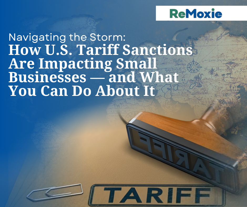 Navigating the Storm: How U.S. Tariff Sanctions Are Impacting Small Businesses — and What You Can Do About It