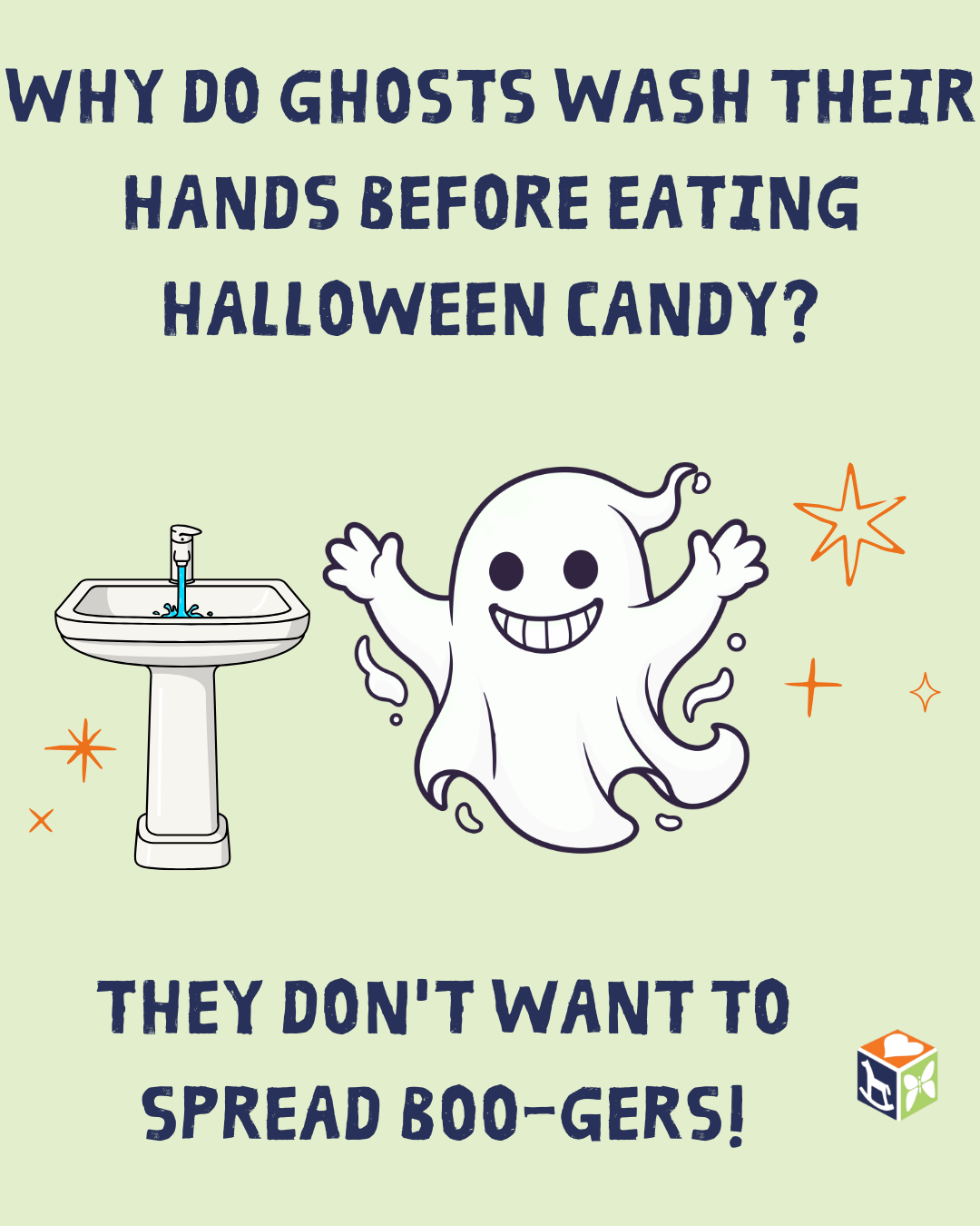 Halloween cartoon of a smiling ghost washing hands at a sink with the pun, “They don’t want to spread boo-gers!”