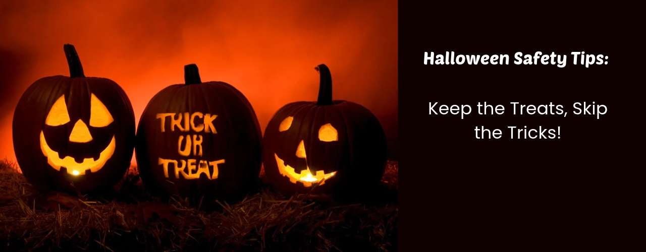 Three glowing jack-o’-lanterns with “Halloween Safety Tips: Keep the Treats, Skip the Tricks!” text