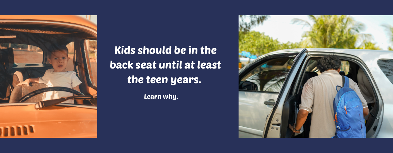 Text says kids should be in the back seat until at least 13 and there is a picture of a young girl standing behind the steering wheel of an old car and another of a tall child getting in the back seat with a backpack.