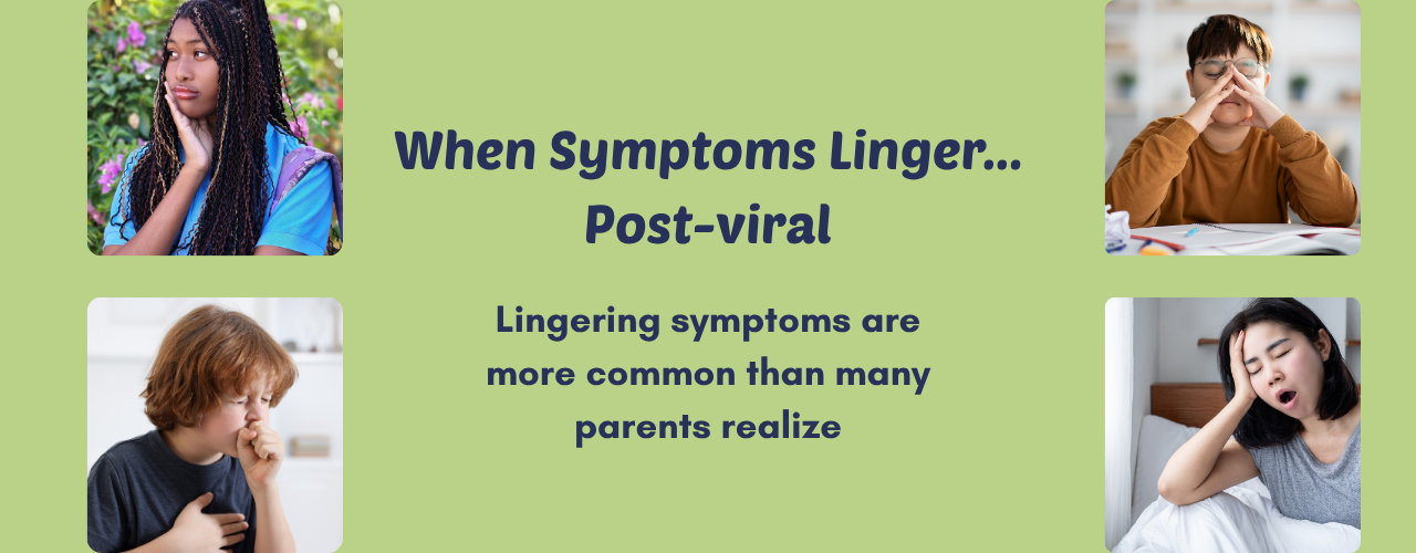 Collage of children with symptoms and text: “When Symptoms Linger… Post-viral” on a green background.