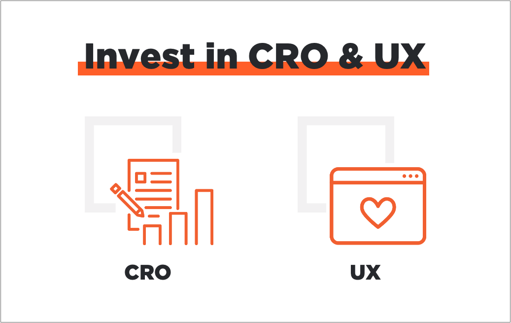 Invest in CRO & UX