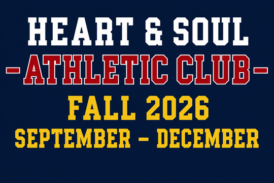 Heart and Soul Athletic Club September through December 2026
