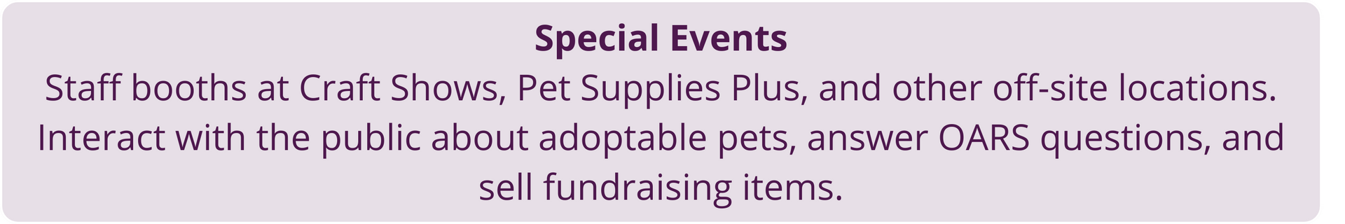 Special Events notice: staff booths at Craft Shows, Pet Supplies Plus, and other sites; help, adoptables, OARS questions, fundraising.