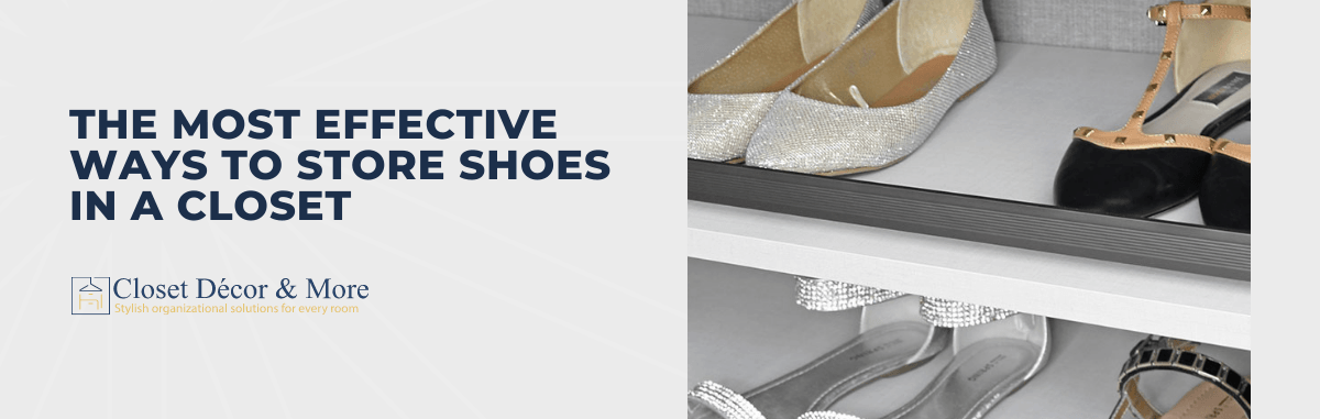 The Most Effective Ways to Store Shoes in a Closet