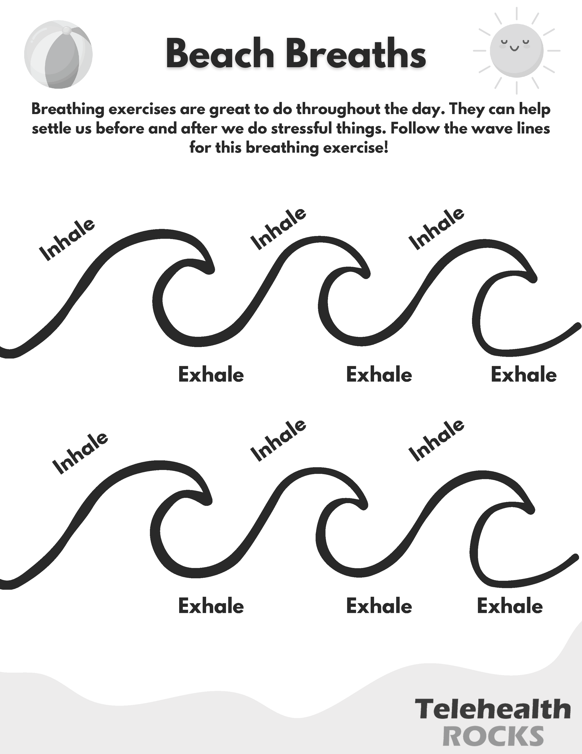 A white sheet titled "Beach Breaths" in dark lettering. The description below the title reads "Breathing exercises are great to do throughout the day. They can help settle us before and after we do stressful things. Follow the wave lines for this breathing exercise!" in dark lettering. There is a beachball icon in the top left of the paper, and a sun icon in the top right. In the center of the paper are two outlines of three waves, one above the other. The tops of each wave are labeled "inhale" in dark lettering and the bottoms of each wave are labeled "exhale" in dark lettering. The Telehealth ROCKS logo is at the bottom of the page.
