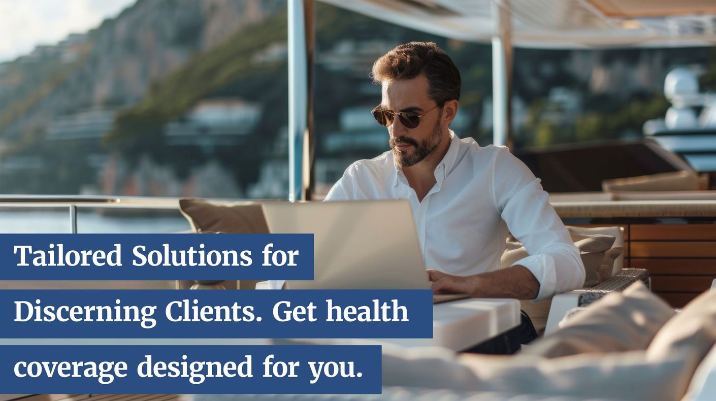 Tailored solutions for discerning clients. Get health coverage designed for you.