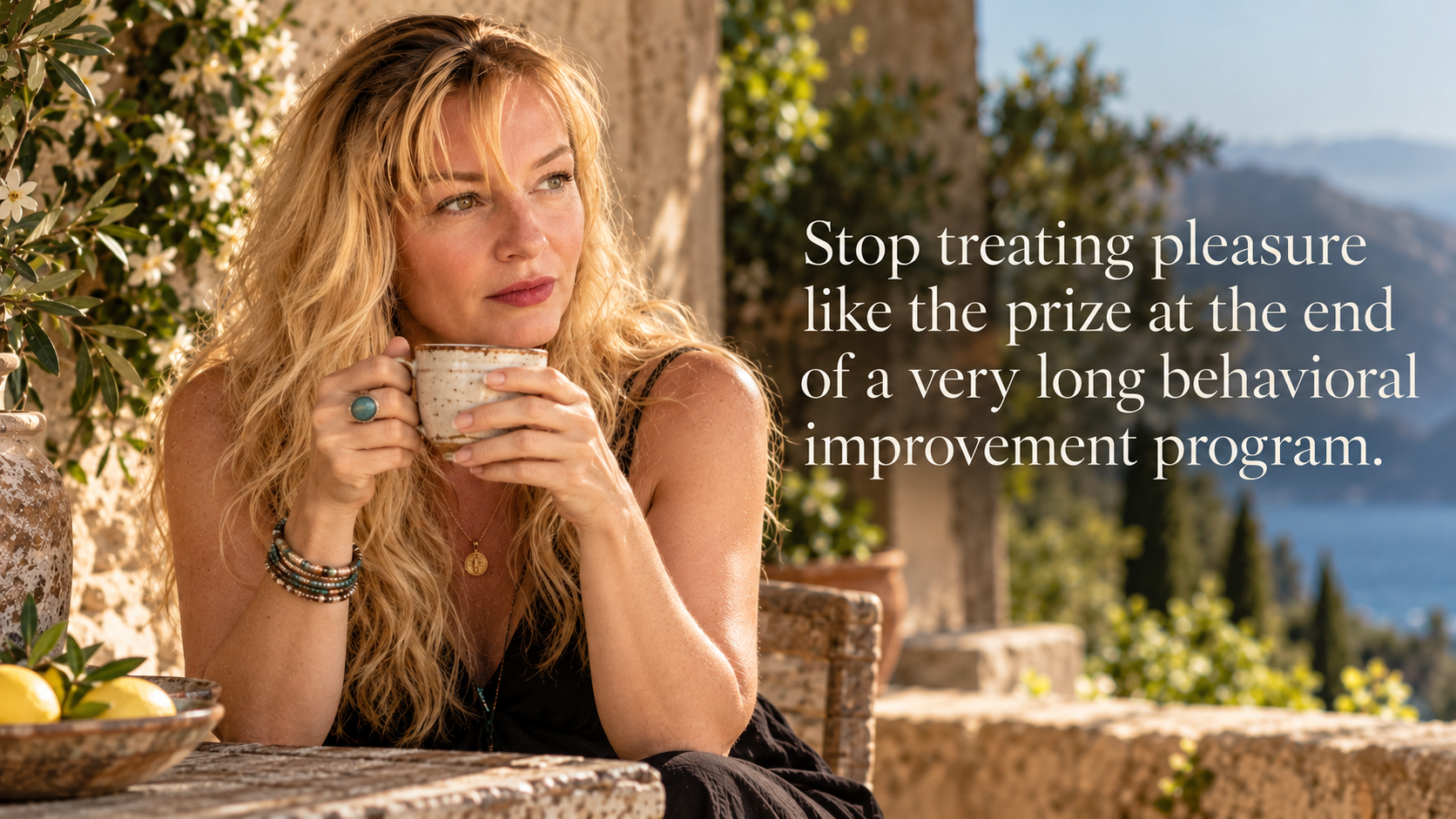 A blonde woman enjoying coffee on a sunlit terrace, with a quote about embracing pleasre