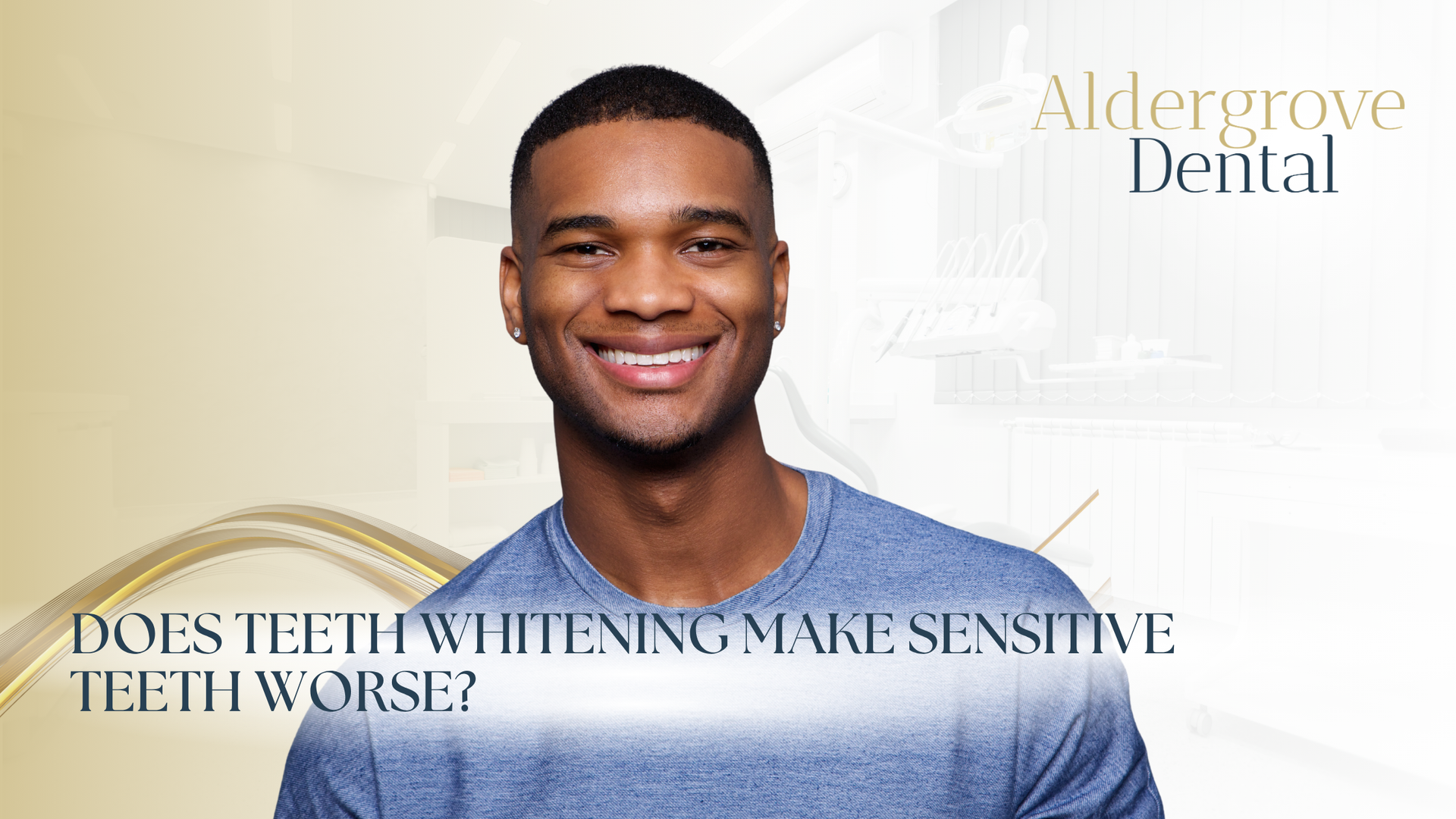 Smiling man in blue shirt with Aldergrove Dental text and “Does teeth whitening make sensitive teeth worse?”