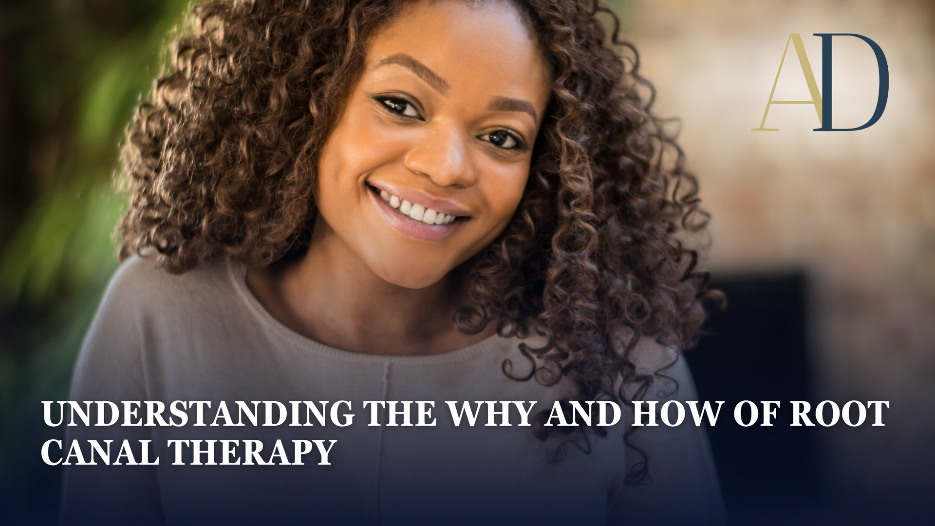 Smiling woman with curly hair beside title text, “Understanding the Why and How of Root Canal Therapy.”