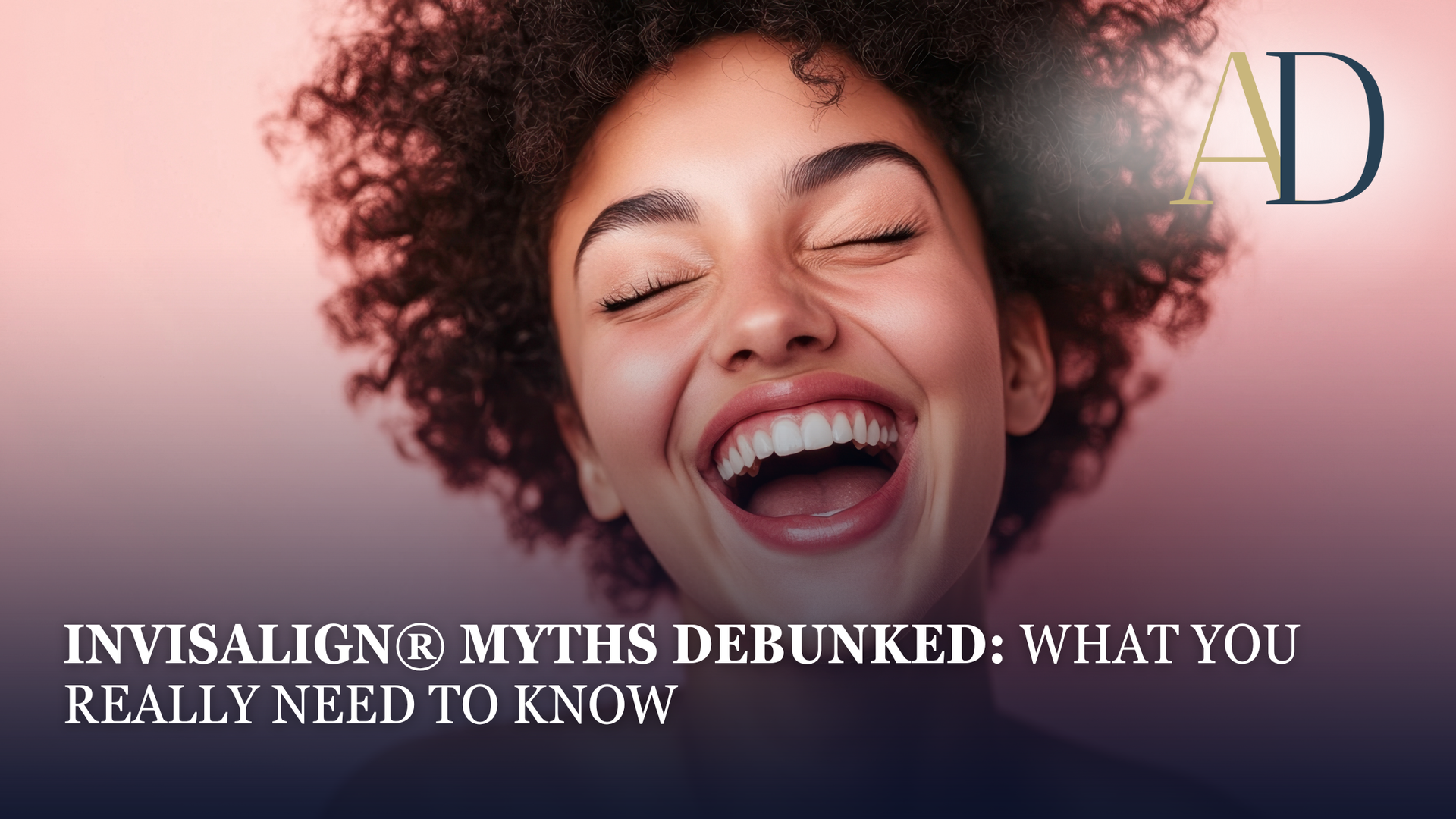 Smiling person against pink background with text: “Invisalign® myths debunked: what you really need to know”