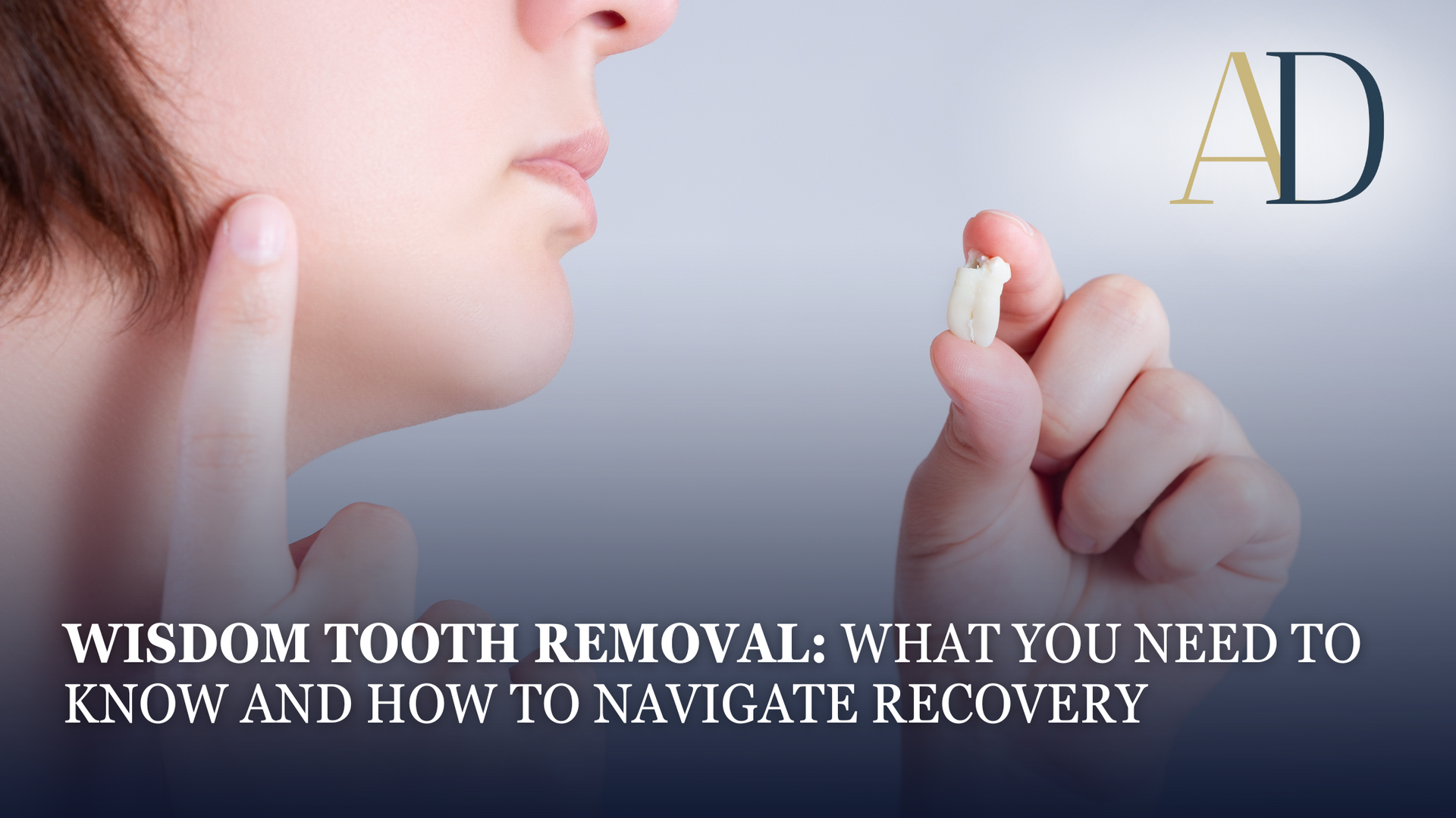 Woman holding a wisdom tooth with text about wisdom tooth removal and recovery