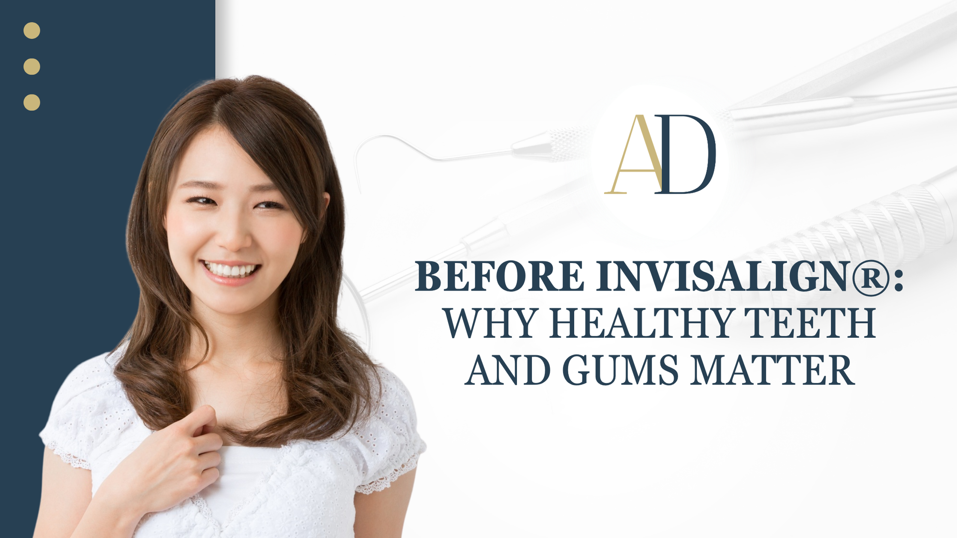 Smiling woman beside text: “Before Invisalign: Why healthy teeth and gums matter” on a white and gold background