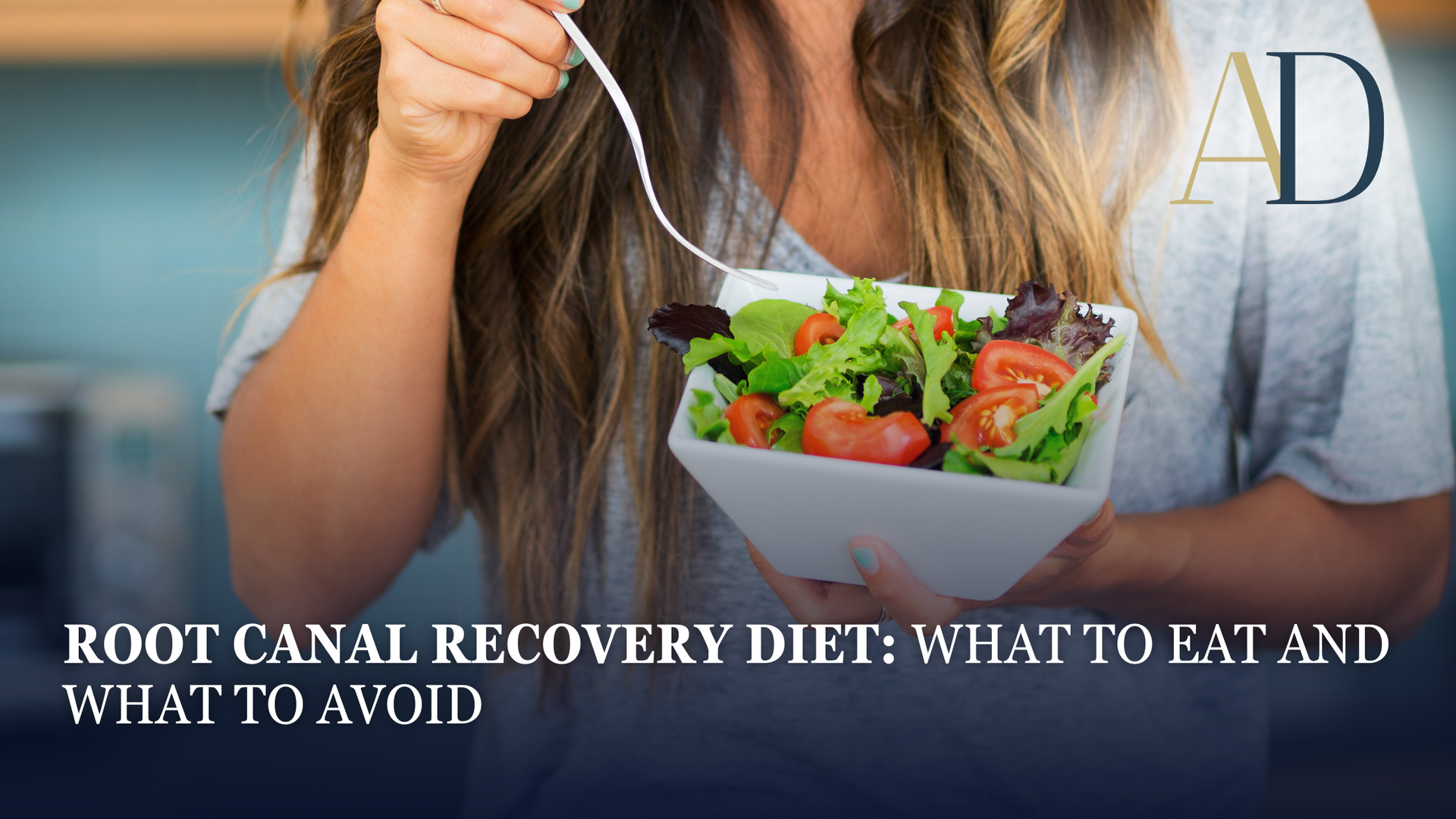 Person holding a fork and bowl of salad with text “Root canal recovery diet: what to eat and what to avoid”